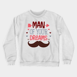 Man Of Your Dreams Valentine's Day Boy Crewneck Sweatshirt